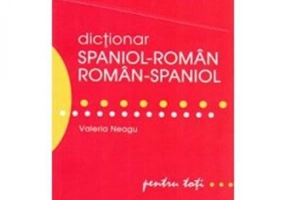 Dictionar roman-spaniol/spaniol-roman. Pentru toti (Valeria Neagu)