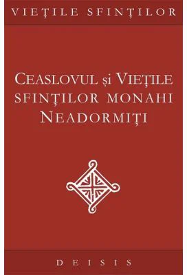 Ceaslovul si vietile sfintilor monahi neadormiti