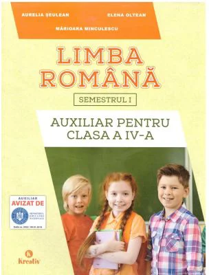 Auxiliar pentru clasa a 4-a, semestrul 1 Limba romana - Aurelia Seulean, Elena Oltean, Marioara Minculescu