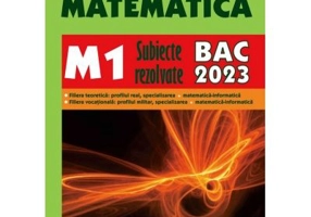 Bacalaureat 2023. Matematica M1 - Subiecte rezolvate - Ion Bucur Popescu