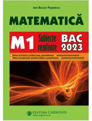 Bacalaureat 2023. Matematica M1 - Subiecte rezolvate - Ion Bucur Popescu