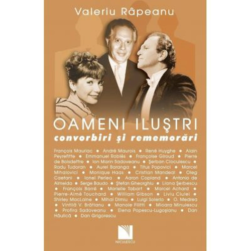 Oameni ilustri. Convorbiri si rememorari (Valeriu Rapaeanu)