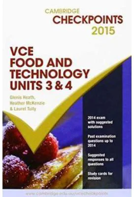 Cambridge Checkpoints VCE Food Technology Units 3 and 4 2015 and Quiz Me More - Glenis Heath, Heather McKenzie, Laurel Tully