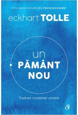 Un pamant nou. Trezirea constiintei umane. Editia a IV-a