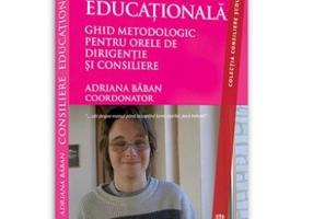Consiliere Educationala. Ghid metodologic pentru orele de dirigentie si consiliere - Adriana Baban