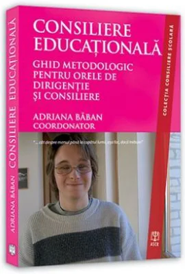 Consiliere Educationala. Ghid metodologic pentru orele de dirigentie si consiliere - Adriana Baban