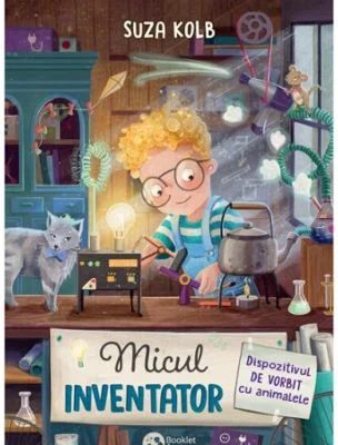 Micul inventator. Dispozitivul de vorbit cu animalele - Suza Kolb
