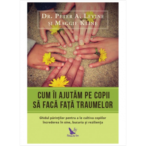 Cum ii ajutam pe copii sa faca fata traumelor - Peter A. Levine