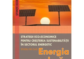 Eco-Economic Strategies for Increasing Sustainability in the Energy Sector. Case Study - Sollar Energy - Carmen Georgiana Badea