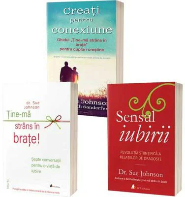 Pachetul iubirii: Sensul iubirii, Creati pentru conexiune si Tine-ma strans in brate - Johnson, Sue