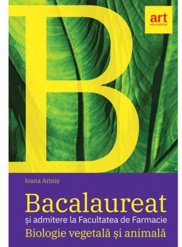 Bacalaureat si Admitere la Facultatea de Farmacie. BIOLOGIE vegetala si animala. Clasele 9-10