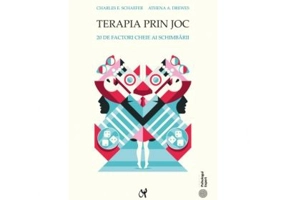 Terapia prin joc. 20 de factori cheie ai schimbarii - Charles E. Schaefer, Athena A. Drewes
