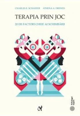 Terapia prin joc. 20 de factori cheie ai schimbarii - Charles E. Schaefer, Athena A. Drewes