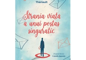 Strania viata a unui postas singuratic - Denis Thériault