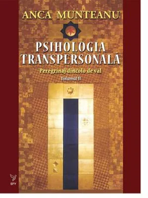 Psihologia transpersonala, vol. 2 - Prof. Univ. Dr. Anca Munteanu