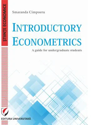 Introductory Econometrics. A guide for undergraduate students - Smaranda Cimpoeru