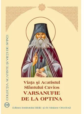 Viata si Acatistul Sfantului Cuvios Varsanufie de la Optina