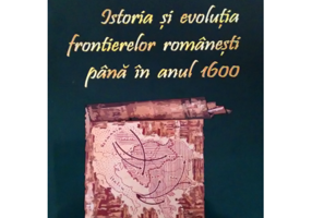 Istoria si evolutia frontierelor romanesti pana in anul 1600 - Titus Cristureanu