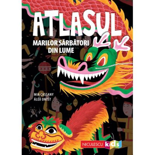 Atlasul marilor sarbatori din lume - Mia Cassany, Alex Omist