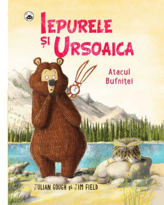 Iepurele si ursoaica. Atacul bufnitei - Jim Field, Julian Gough