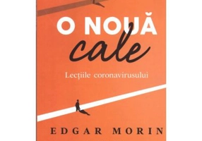 O noua cale. Lectiile coronavirusului - Edgar Morin, Sabah Abouessalam