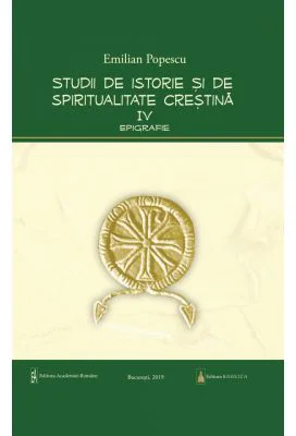 Studii de istorie si spiritualitate crestina, volumul 4. Epigrafie
