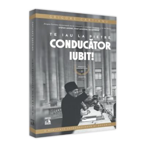 Sfarsitul Ceusestilor - Te iau la pietre conducator iubit - Grigore Cartianu