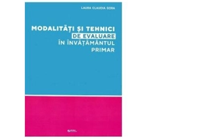 Modalitati si tehnici de evaluare in invatamantul primar - Laura Claudia Gora