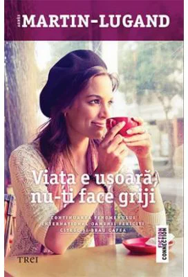 Viata e usoara, nu-ti face griji - Agnes Martin-Lugand