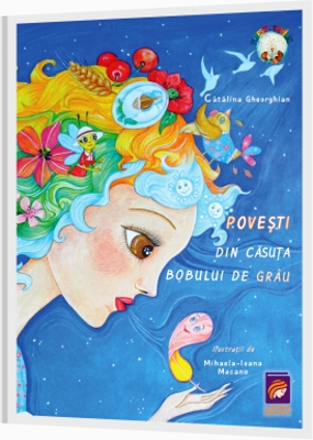Povesti din casuta bobului de grau - Catalina Gheorghian