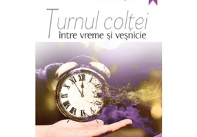 Turnul Coltei, intre vreme si vesnicie - Emil Ratiu