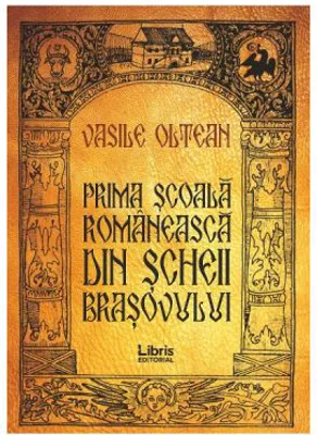 Prima scoala romaneasca din Scheii Brasovului - Vasile Oltean