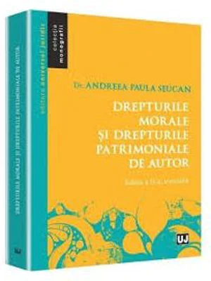Drepturile morale si drepturile patrimoniale de autor - Andreea Paula Seucan