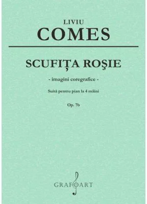 Scufita Rosie. Suita pentru pian la 4 maini op. 7b - Liviu Comes