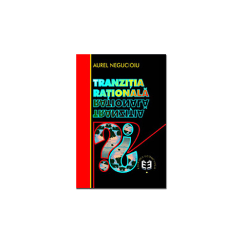Tranzitia rationala - Aurel Negucioiu