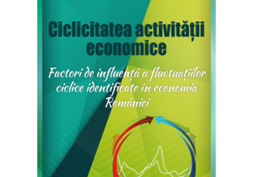 Ciclicitatea activitatii economice. Factori de influenta a fluctuatilor ciclice identificate in economia Romaniei - Ruxandra Ioana Curea-Pitorac