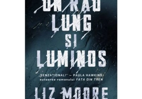 Un rau lung si luminos - Liz Moore