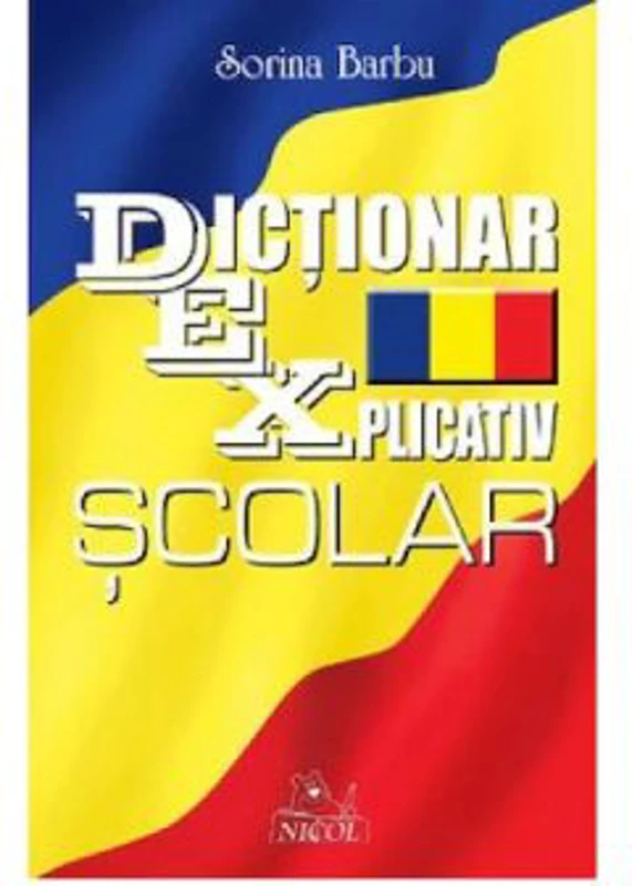 Dictionar explicativ scolar - Sorina Barbu