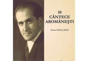 10 cantece aromanesti pentru voce si pian - Ion Dumitrescu