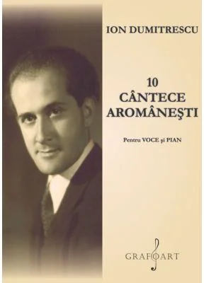 10 cantece aromanesti pentru voce si pian - Ion Dumitrescu