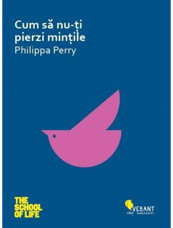 Cum sa nu-ti pierzi mintile - Philippa Perry