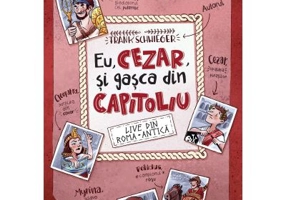 Eu, Cezar si gasca din Capitoliu. LIVE din Roma Antica! - Frank Schwieger