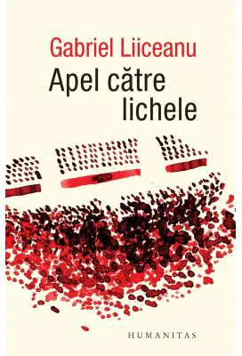Apel catre lichele - Gabriel Liiceanu