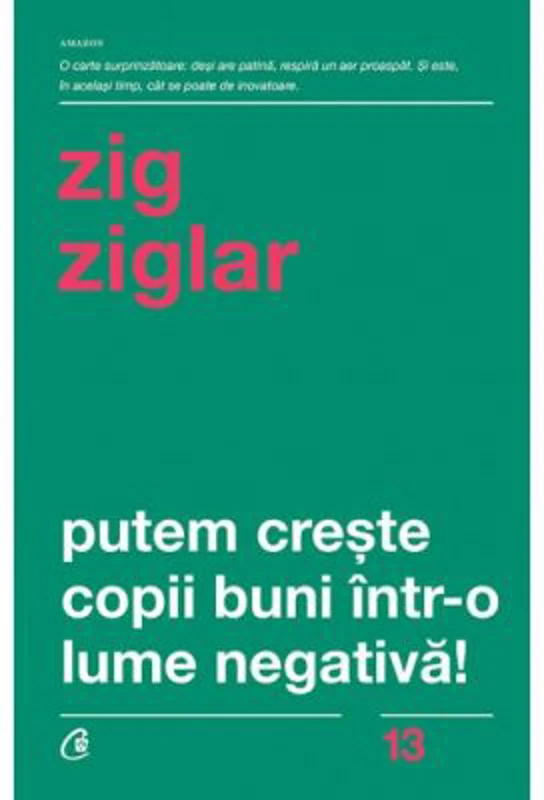 Putem creste copii buni intr-o lume negativa! - Zig Ziglar