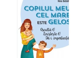 Copilul meu cel mare este gelos. Asculta-l! Linisteste-l! Da-i importanta! - Nina Bataille