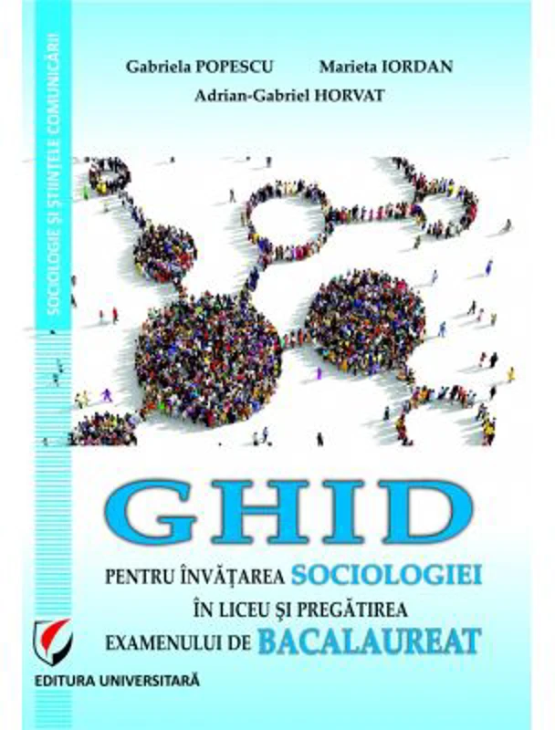 Ghid pentru invatarea sociologiei in liceu si pregatire examenului de Bacalaureat - Gabriela Popescu