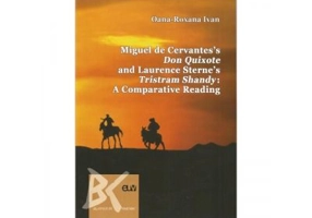 Miguel de Cervantes s Don Quixote and Laurence Sterne s Tristram Shandy: A Comparative Reading - Oana-Roxana Ivan