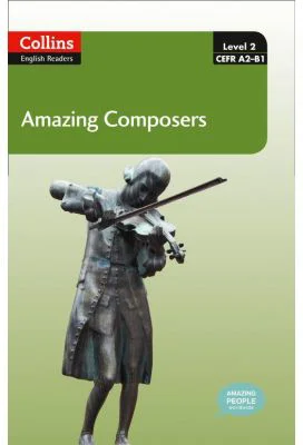 Amazing People ELT Readers. Amazing Composers A2-B1. Adapted -Anna Trewin