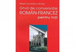 Ghid de conversatie roman-francez pentru toti (Maria D. Brates)