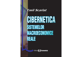 Cibernetica sistemelor macroeconomice reale - Emil Scarlat